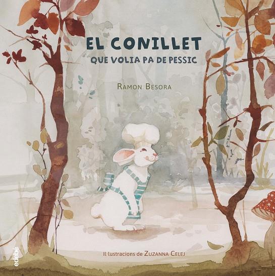 El conillet que volia pa de pessic | 9788468333816 | Besora Oliva, Ramón/Celej, Zuzanna