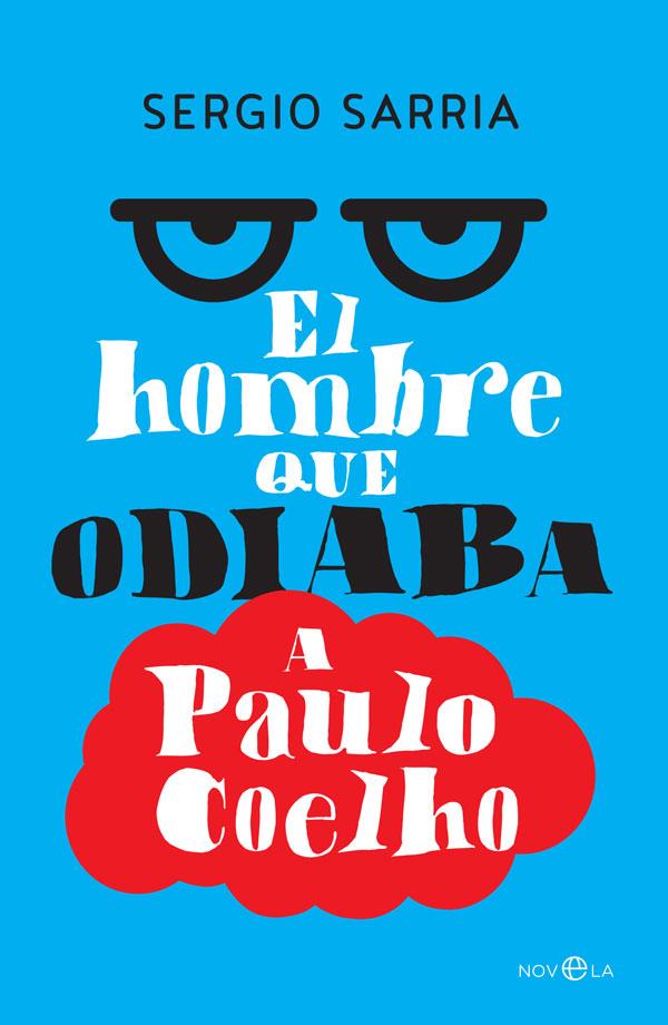 El hombre que odiaba a Paulo Coelho | 9788490607831 | Sergio Sarria