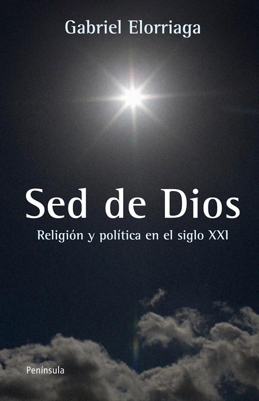 Sed de Dios. Religión y política en el siglo XXI | 9788499421346 | Gabriel Elorriaga