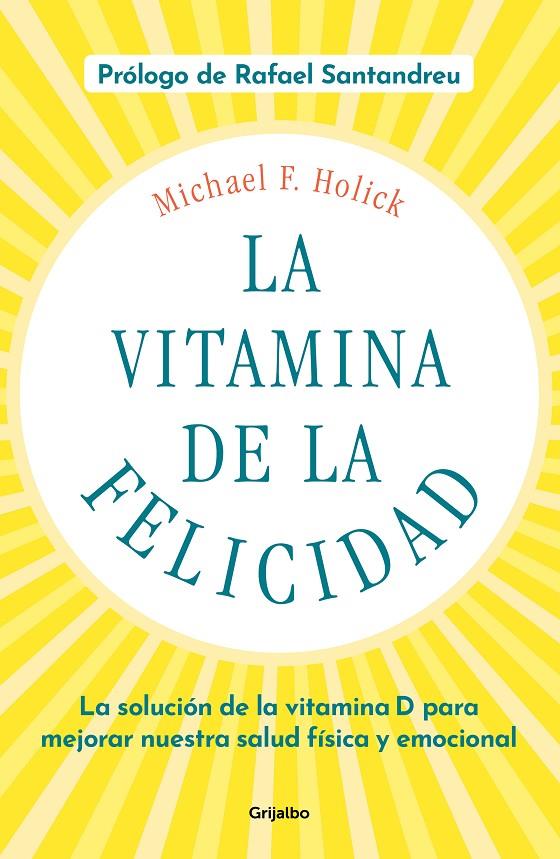 La vitamina de la felicidad (con prólogo de Rafael Santandreu) | 9788425358203 | Holick, Michael F.