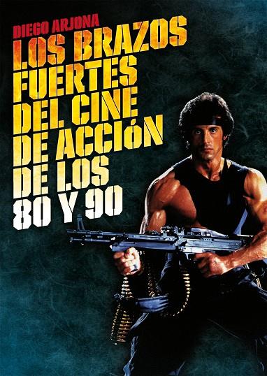 Brazos fuertes del cine de acción de los 80 y 90 | 9788415405290 | Diego Arjona