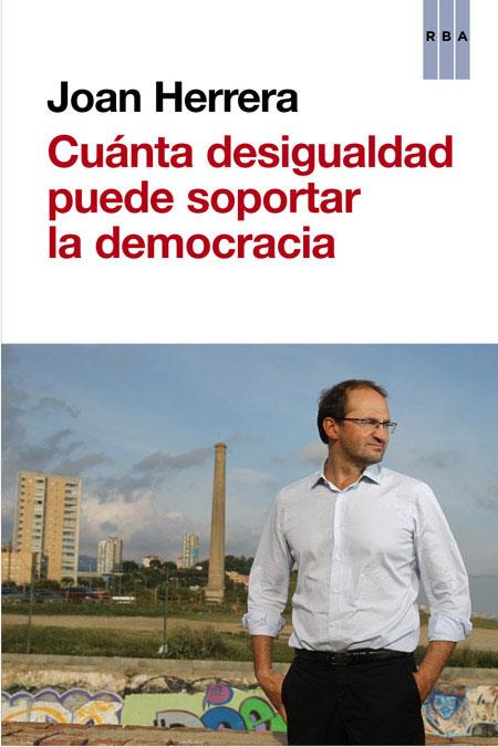 ¿Cuánta desigualdad puede soportar la democracia? | 9788490562635 | Joan Herrera