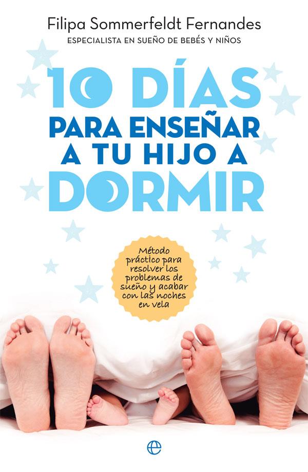 10 días para enseñar a tu hijo a dormir | 9788491642770 | Filipa Sommerfeldt Fernandes