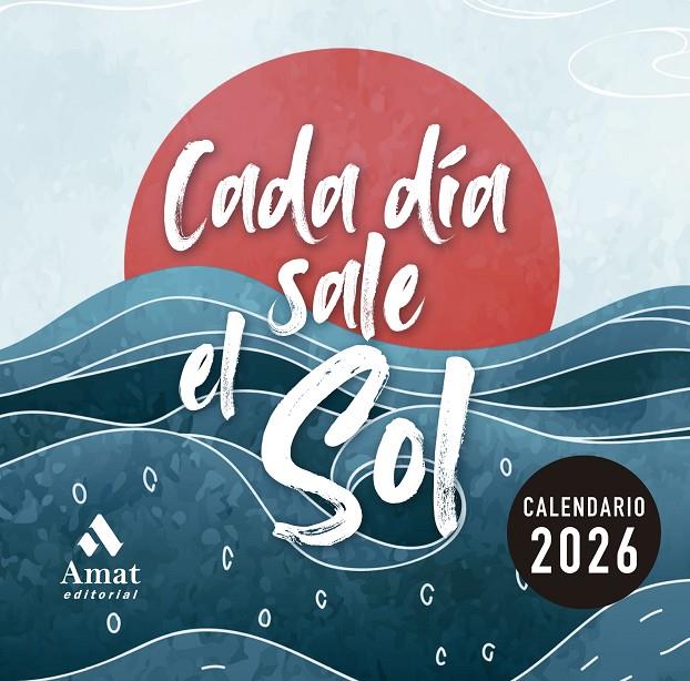Calendario Cada día sale el sol 2026 | 9788410451407 | Amat Editorial