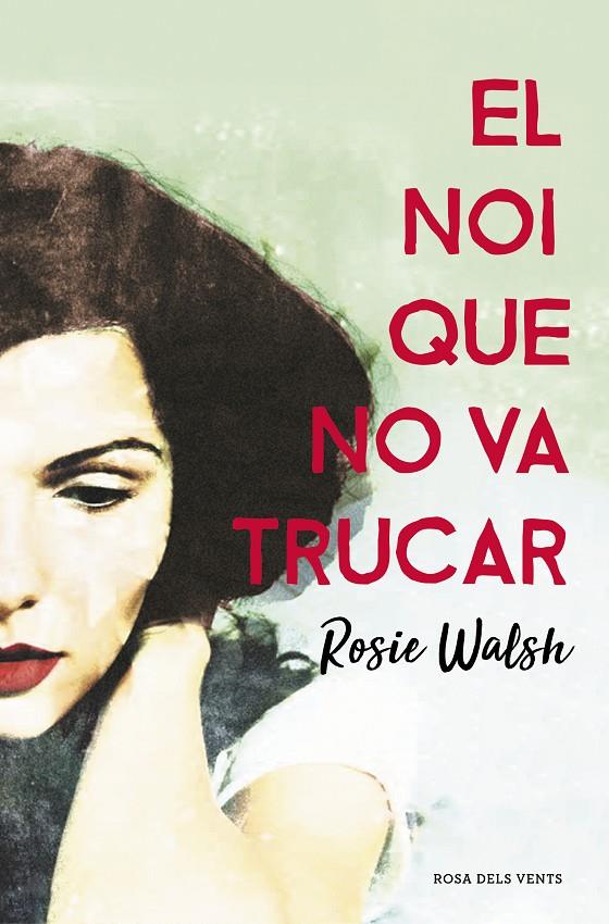 El noi que no va trucar | 9788416930340 | Rosie Walsh