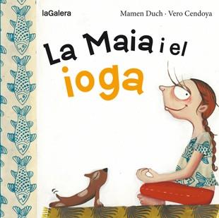 La Maia i el ioga | 9788424654467 | Mamen Duch / Vero Cendoya
