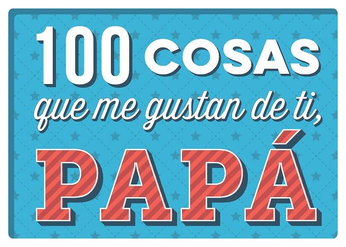 100 cosas que me gustan de tí, papá | 9788893678551 | AA. VV.