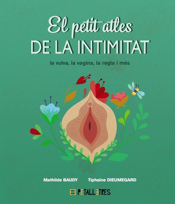 El petit atles de la intimitat: la vulva, la vagina, la regla i més | 9788419893031 | Baudy, Mathilde/Dieumegard, Tiphaine
