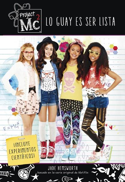 Project Mc2. Lo guay es ser lista | 9788420487038 | Jade Hemsworth