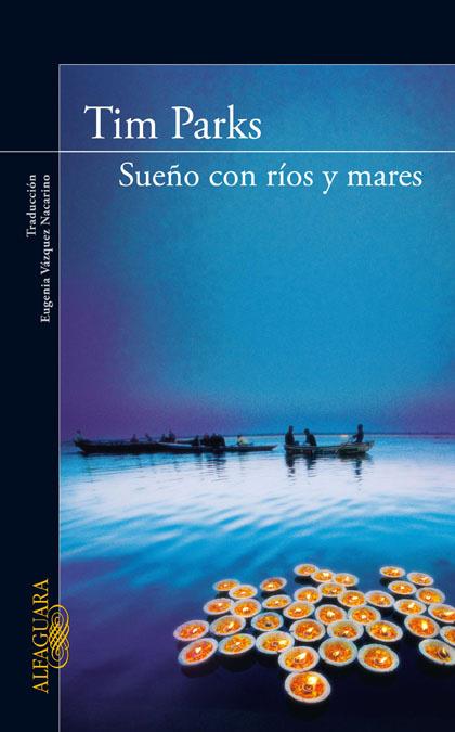Sueño con ríos y mares | 9788420405315 | Tim Parks