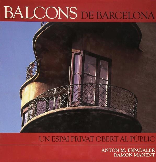 Balcons de Barcelona. Un espai privat obert al púb | 9788496696068 | Anton M. Espadaler - Ramon Manent