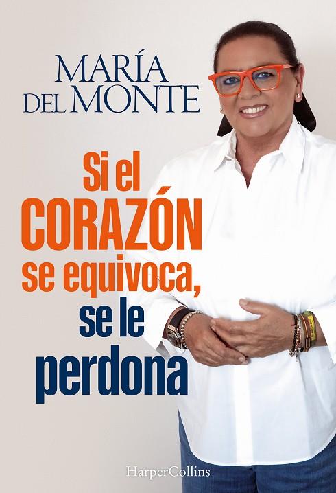 Si el corazón se equivoca, se le perdona | 9788410647794 | María del Monte