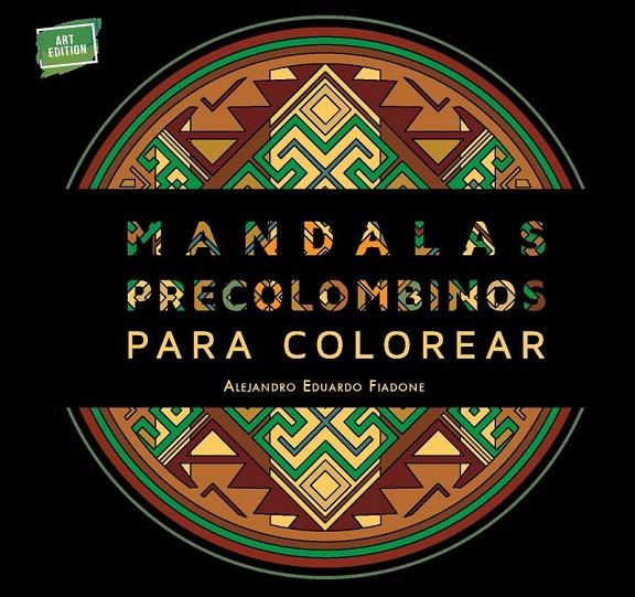 Mandalas precolombinos para colorear | 9789508893000 | Fiadone Alejandro, Eduardo