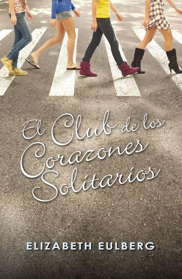 El Club de los corazones solitarios | 9788420405803 | Elizabeth Eulberg