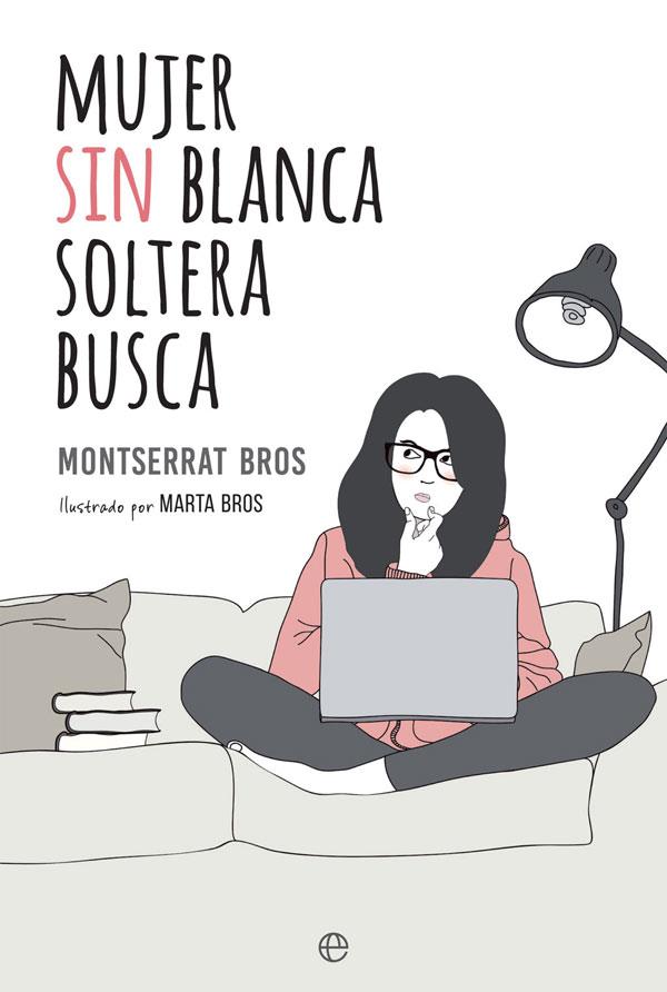 Mujer sin blanca soltera busca | 9788490608562 | Montserrat Bros