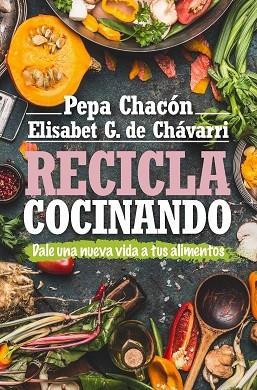 Recicla cocinando | 9788417057800 | Chacón, Pepa / González de Chávarri, ElisabetT