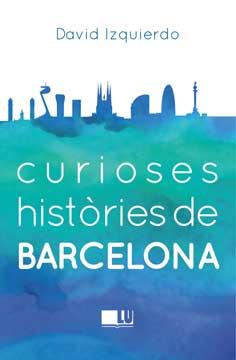 Curioses històries de Barcelona | 9788415372950 | David Izquierdo