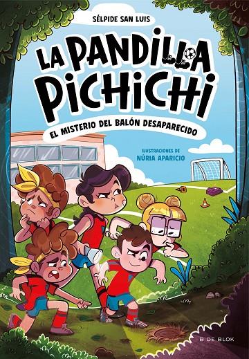 La Pandilla Pichichi 1 - El misterio del balón desaparecido | 9788419910073 | San Luis, Sélpide/ Aparicio, Núria
