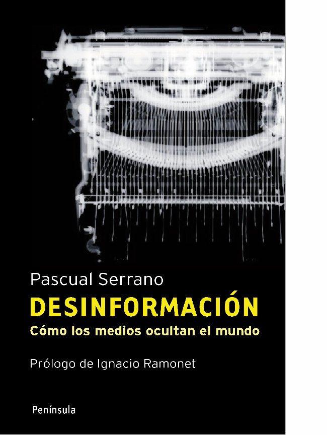 Desinformación. Cómo los medios ocultan el mundo | 9788483078808 | Pascual Serrano
