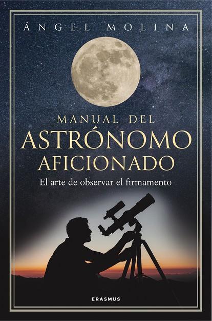 Manual del astrónomo aficionado | 9788492806904 | Ángel Molina Quintiana