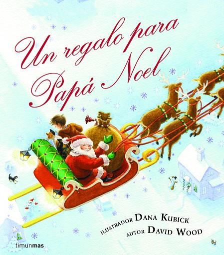 regalo para Papá Noel, Un | 9788408078562 | David Wood / Dana Kubick