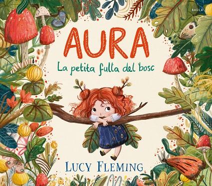 Aura. La petita fulla del bosc | 9788447954971 | Fleming, Lucy