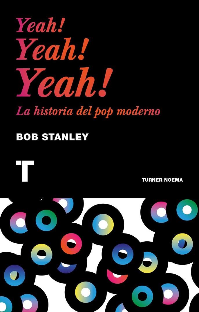 Yeah! Yeah! Yeah! La historia del pop moderno | 9788416142224 | Bob Stanley