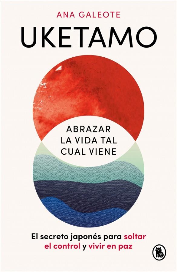 Uketamo. Abrazar la vida tal cual viene | 9788402431486 | Galeote Frontelo, Ana