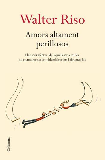 Amors altament perillosos | 9788466409278 | Walter Riso