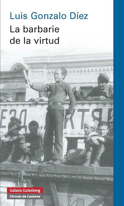 La barbarie de la virtud | 9788415863724 | Luis Gonzalo Díez