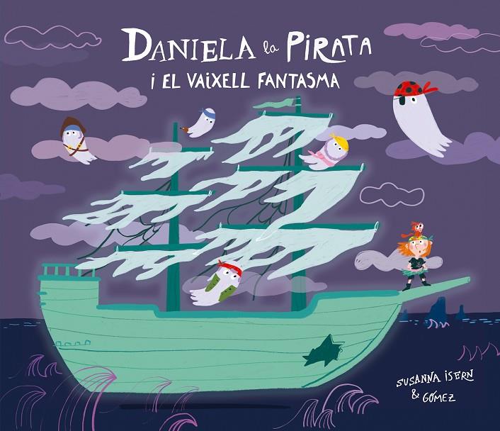 Daniela la Pirata i el vaixell fantasma | 9791388132148 | Isern, Susanna / Gómez