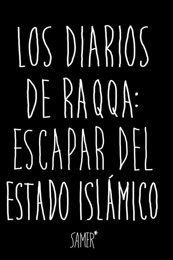 Los diarios de Raqqa: Escapar del estado Islámico | 9788416523979 | Samer