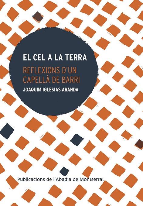 Cel a la terra : reflexions d'un capellà de barri | 9788491910947 | Iglesias Aranda, Joaquim