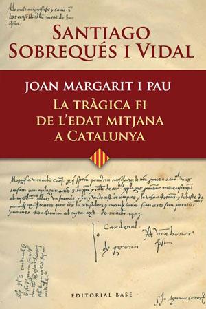 Joan Margarit i Pau. La tràgica fi de l'Edat mitjana a Catalunya | 9788485031696 | Santiago Sobrequés i Vidal