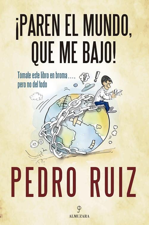 ¡Paren el mundo, que me bajo! | 9788410529687 | Pedro Ruiz