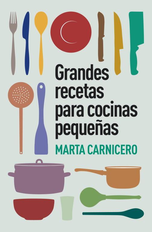 Grandes recetas para cocinas pequeñas | 9788401348129 | Marta Carnicero