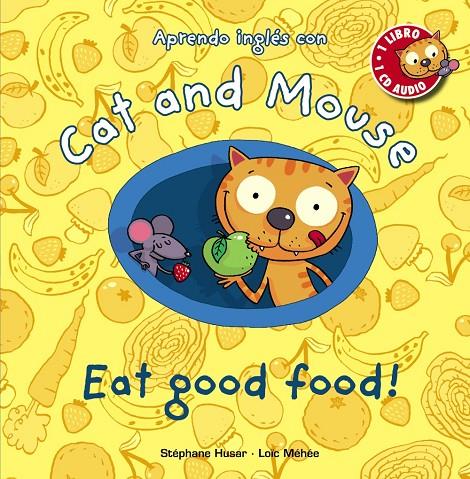Cat and Mouse: Eat good food! | 9788467830873 | Husar, Stéphane/Méhée, Loïc