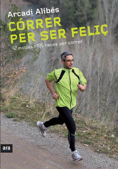 Córrer per ser feliç | 9788492907540 | Arcadi Alibés