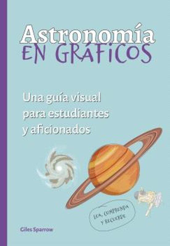 Astronomía en graficos: Una guia visual estudiantes y aficionados | 9788428218016 | Sparrow, Giles