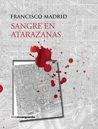 Sangre en Atarazanas | 9788416372683 | Madrid, Francisco