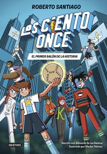 Los Ciento Once 2. El primer balón de la historia | 9788408322856 | Santiago, Roberto/Santos Molina, Eduardo de los