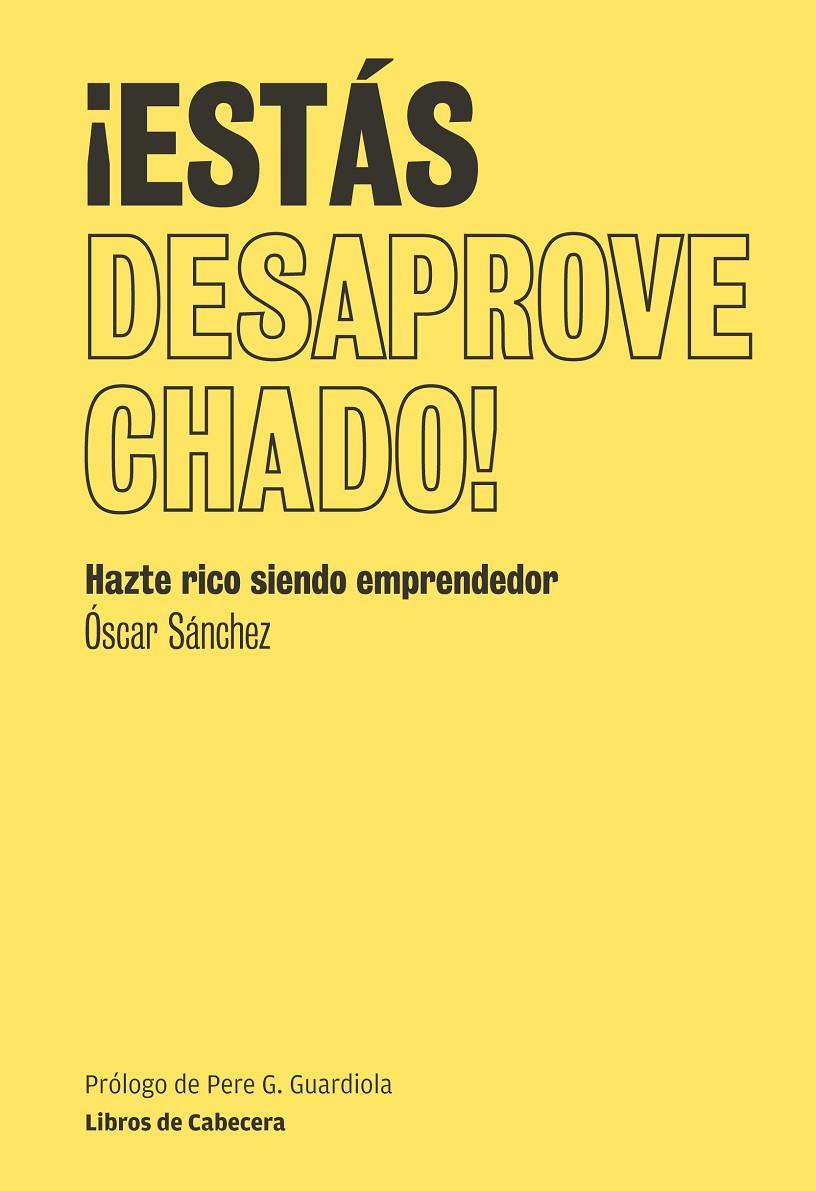 ¡Estás desaprovechado! | 9788493950774 | Óscar Sánchez
