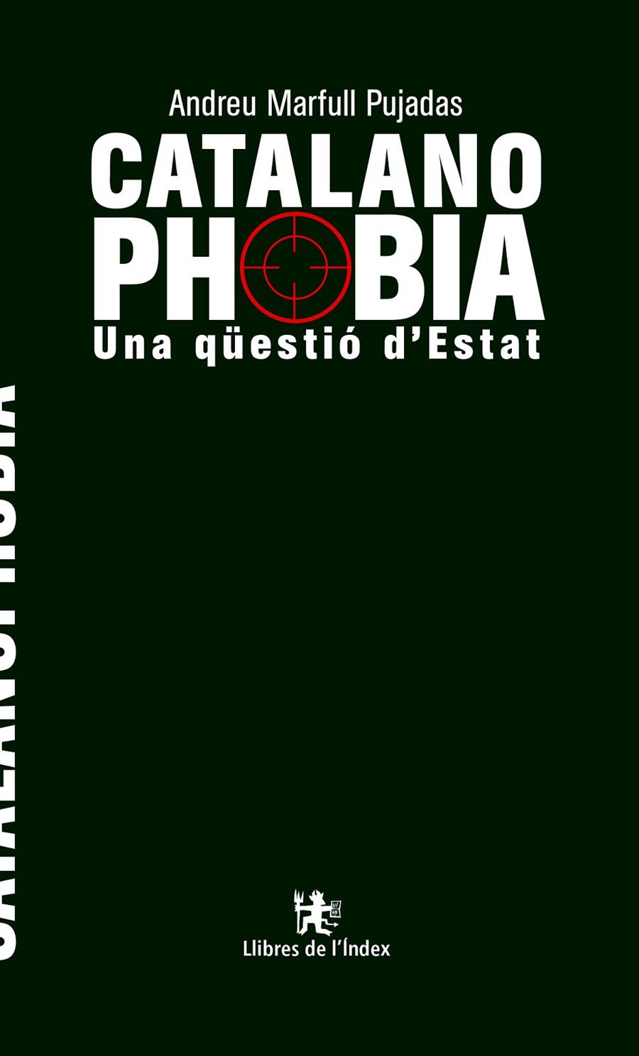 Catalanophobia. Una qüestió d'Estat | 9788494812026 | Andreu Marfull Pujadas