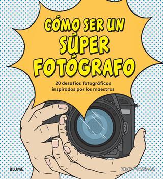 Cómo ser un súper fotógrafo | 9788417492755 | Carroll, Henry