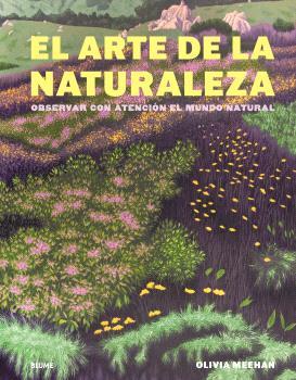 El arte de la naturaleza | 9788410469723 | Meehan, Olivia/Vincent, Alice/Baker, Harriet