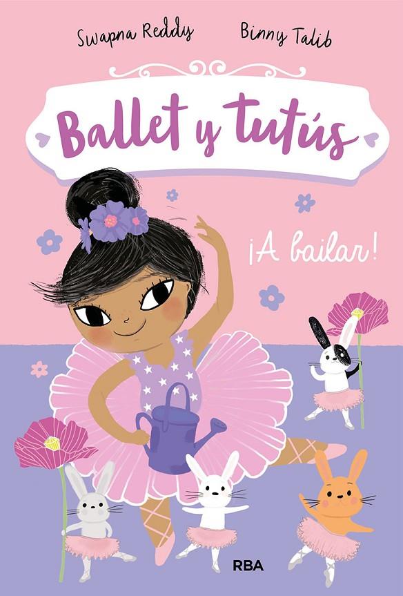 Ballet y tutús 2. ¡A bailar! | 9788427221956 | Reddy, Swapna/Talib, Binny