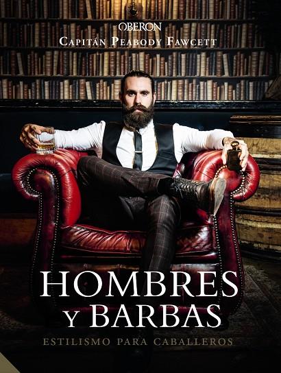 Hombres y barbas. Estilismo para caballeros | 9788441540736 | Fawcett, Capt. Peabody