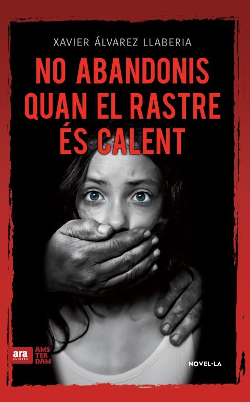 No abandonis quan el rastre és calent | 9788416743056 | Xavier Alvarez Llaberia