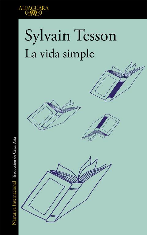La vida simple | 9788420412092 | Sylvain Tesson