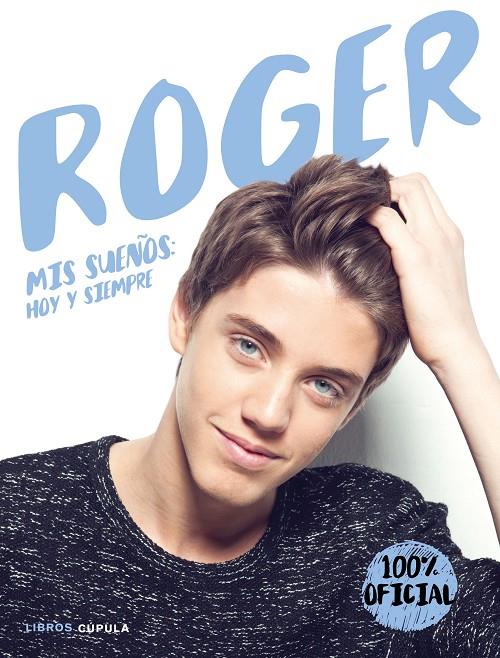 Roger. Mis sueños hoy y siempre | 9788448022846 | Roger